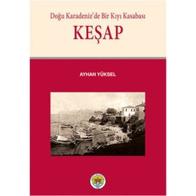 Doğu Karadeniz’de Bir Kıyı Kasabası Keşap - Ayhan Yüksel