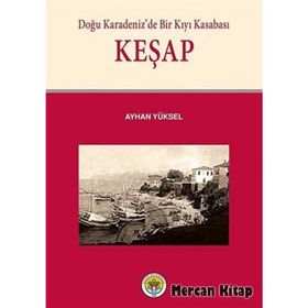 Doğu Karadeniz’de Bir Kıyı Kasabası Keşap - Ayhan Yüksel