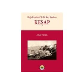 Doğu Karadeniz’de Bir Kıyı Kasabası Keşap - Ayhan Yüksel