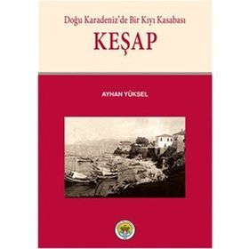 Doğu Karadeniz’de Bir Kıyı Kasabası Keşap - Ayhan Yüksel
