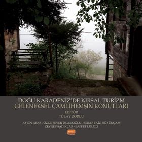 Doğu Karadenizde Kırsal Turizm Geleneksel Çamlıhemşin Konutları - Aylin Aras