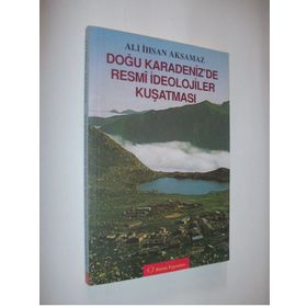 DOĞU KARADENIZ'DE RESMI İDEOLOJILER KUŞATMASI - ALI İHSAN AKSAMAZ (ISBN:2880000039655)