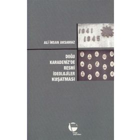 DOĞU KARADENIZ'DE RESMI İDEOLOJILER KUŞATMASI - ALI İHSAN AKSAMAZ (ISBN:2880000039655)
