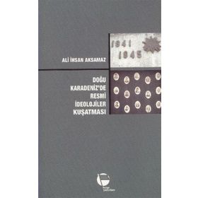 DOĞU KARADENIZ'DE RESMI İDEOLOJILER KUŞATMASI - ALI İHSAN AKSAMAZ (ISBN:2880000039655)