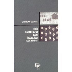DOĞU KARADENIZ'DE RESMI İDEOLOJILER KUŞATMASI - ALI İHSAN AKSAMAZ (ISBN:2880000039655)