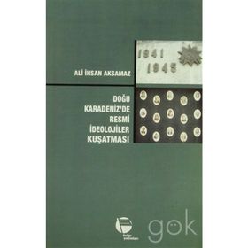 DOĞU KARADENIZ'DE RESMI İDEOLOJILER KUŞATMASI - ALI İHSAN AKSAMAZ (ISBN:2880000039655)