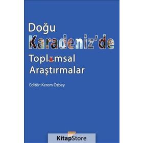 Doğu Karadeniz’de Toplumsal Araştırmalar - Kolektif