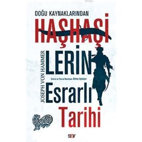 Doğu Kaynaklarından Haşhaşilerin Esrarlı Tarihi - joseph von hammer purgstall