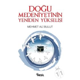 Doğu Medeniyetinin Yeniden Yükselişi - Mehmet Ali Bulut