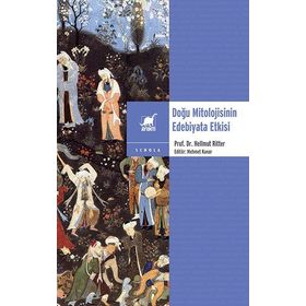 DOĞU MITOLOJISININ EDEBIYATA ETKISI - HELLMUT RITTER