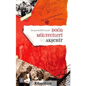 Doğu Mültecileri ve Akşehir - Kürşat Kurtulgan