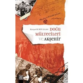 Doğu Mültecileri ve Akşehir - Kürşat Kurtulgan