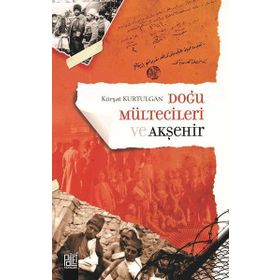 Doğu Mültecileri ve Akşehir - Kürşat Kurtulgan