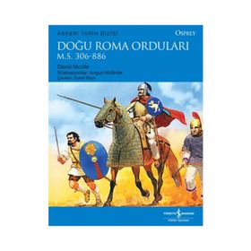 DOĞU ROMA ORDULARI M.S.306-886 - DAVID NICOLLE