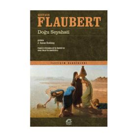 Doğu Seyahati - guztave flaubert