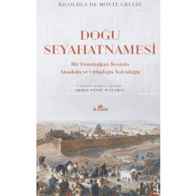 Doğu Seyahatnamesi: Bir Dominikan Keşişin Anadolu ve Ortadoğu Yolculuğu 1289 - 1291