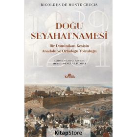 Doğu Seyahatnamesi - Bir Dominikan Keşişin Anadolu ve Ortadoğu Yolculuğu - Ricoldus de Monte Crucis