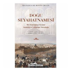 Doğu Seyahatnamesi - Bir Dominikan Keşişin Anadolu ve Ortadoğu Yolculuğu - Ricoldus de Monte Crucis