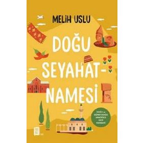 Doğu Seyahatnamesi - Melih Uslu
