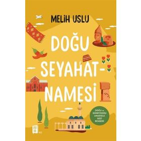 Doğu Seyahatnamesi - Melih Uslu