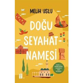 Doğu Seyahatnamesi - Melih Uslu