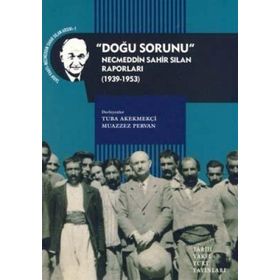 ''DOĞU SORUNU'' NECMEDDIN SAHIR SILAN RAPORLARI (1939-1953) - KOLEKTIF