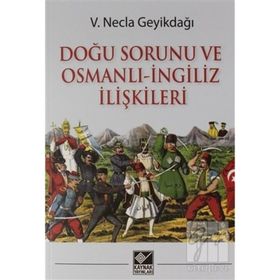 Doğu Sorunu Ve Osmanlı - İngiliz İlişkileri - Necla Geyikdağı
