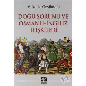 Doğu Sorunu Ve Osmanlı - İngiliz İlişkileri - Necla Geyikdağı
