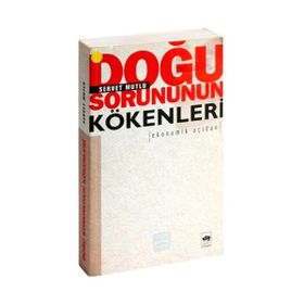DOĞU SORUNUNUN KÖKENLERİ EKONOMIK AÇIDAN - SERVET MUTLU