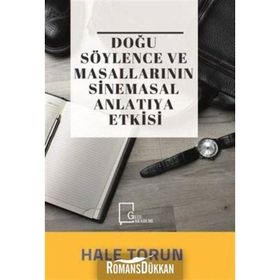Doğu Söylence Ve Masallarının Sinemasal Anlatıya Etkisi - Hale Torun