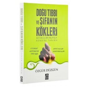 Doğu Tıbbı ve Şifanın Kökleri - Özgür Düzgün