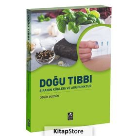 Doğu Tıbbı ve Şifanın Kökleri - Özgür Düzgün