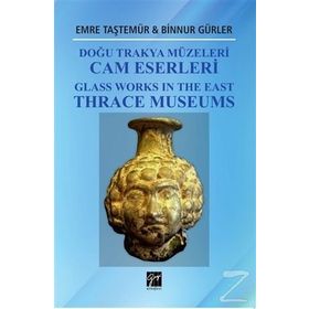 Doğu Trakya Müzeleri Cam Eserleri - Binnur Gürler