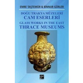 Doğu Trakya Müzeleri Cam Eserleri - Binnur Gürler