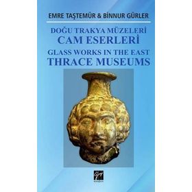 Doğu Trakya Müzeleri Cam Eserleri - Binnur Gürler
