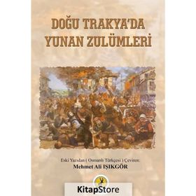 Doğu Trakya'da Yunan Zulümleri - Mehmet Ali Işıkgör