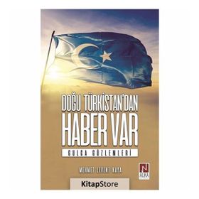 Doğu Türkistan'dan Haber Var - Mehmet Levent Kaya