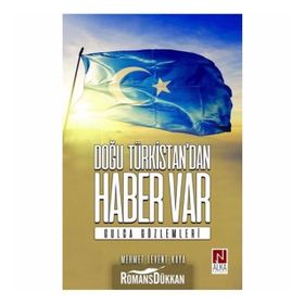 Doğu Türkistan'dan Haber Var - Mehmet Levent Kaya