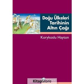 Doğu Ülkeleri Tarihinin Altın Çağı - Korykoslu Hayton