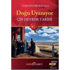 Doğu Uyanıyor Çin Devrim Tarihi - Coşkun Faik Kavala