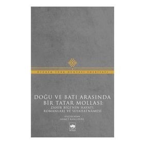 Doğu ve Batı Arasında Bir Tatar Mollası - Muhammed Zahir Bigi