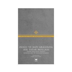 Doğu ve Batı Arasında Bir Tatar Mollası - Muhammed Zahir Bigi