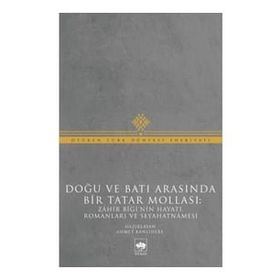 Doğu ve Batı Arasında Bir Tatar Mollası - Muhammed Zahir Bigi