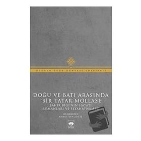 Doğu ve Batı Arasında Bir Tatar Mollası - Muhammed Zahir Bigi