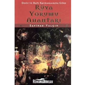 Doğu ve Batı Kaynaklarına Göre Rüya Yorumu Anahtarı - Safinaz Yalçın