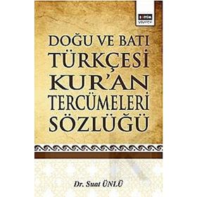 DOĞU VE BATI TÜRKÇESİ KUR'AN TERCÜMELERİ SÖZLÜĞÜ - SUAT ÜNLÜ