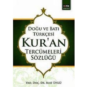 DOĞU VE BATI TÜRKÇESİ KUR'AN TERCÜMELERİ SÖZLÜĞÜ - SUAT ÜNLÜ