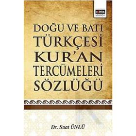 DOĞU VE BATI TÜRKÇESİ KUR'AN TERCÜMELERİ SÖZLÜĞÜ - SUAT ÜNLÜ