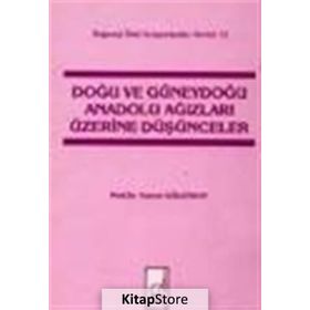 Doğu Ve Güneydoğu Anadolu Ağızları Üzerine Düşünceler - Prof. Dr. Tuncer Gülensoy