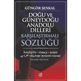 Doğu ve Güneydoğu Anadolu Dilleri Karşılaştırmalı Sözlüğü - Güngör Şenkal